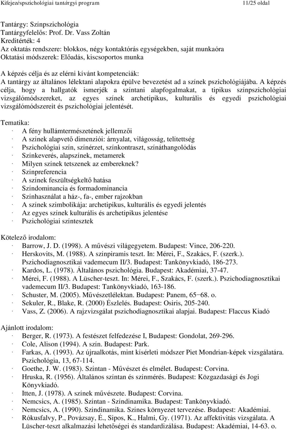 vizsgálómódszereit és pszichológiai jelentését.