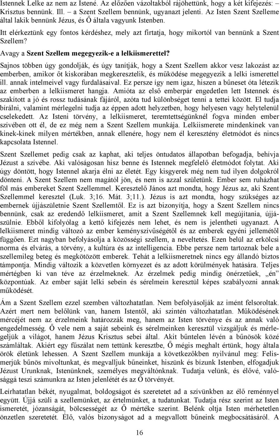 Avagy a Szent Szellem megegyezik-e a lelkiismerettel?