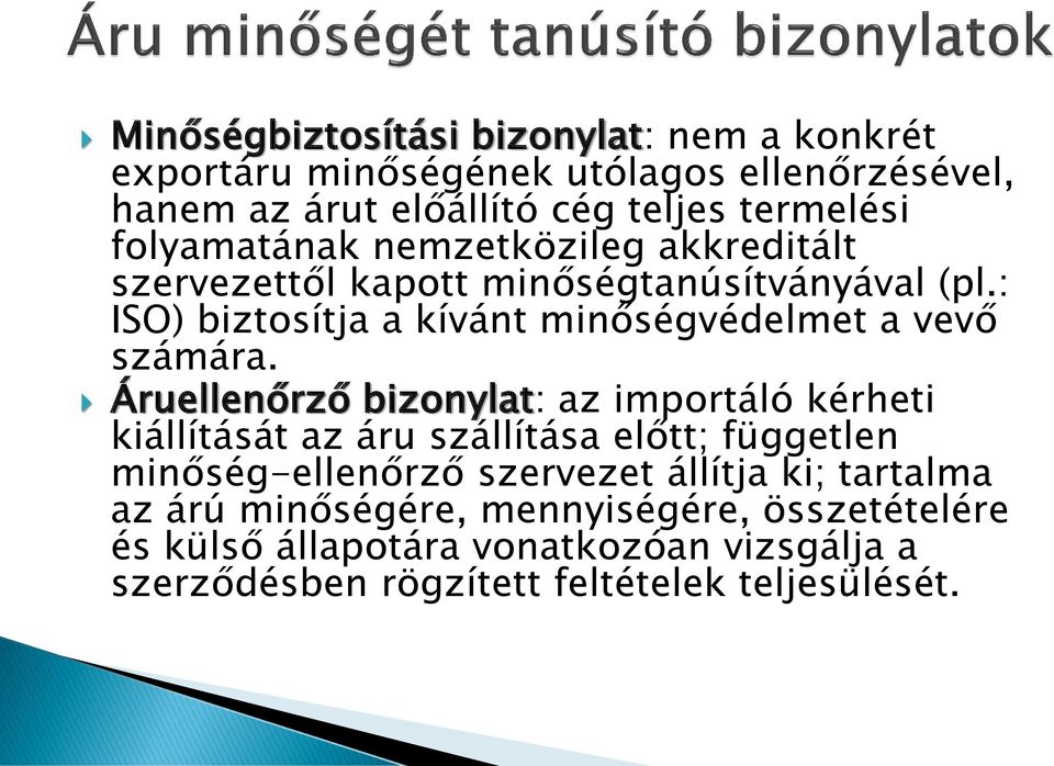 : ISO) biztosítja a kívánt minőségvédelmet a vevő számára.