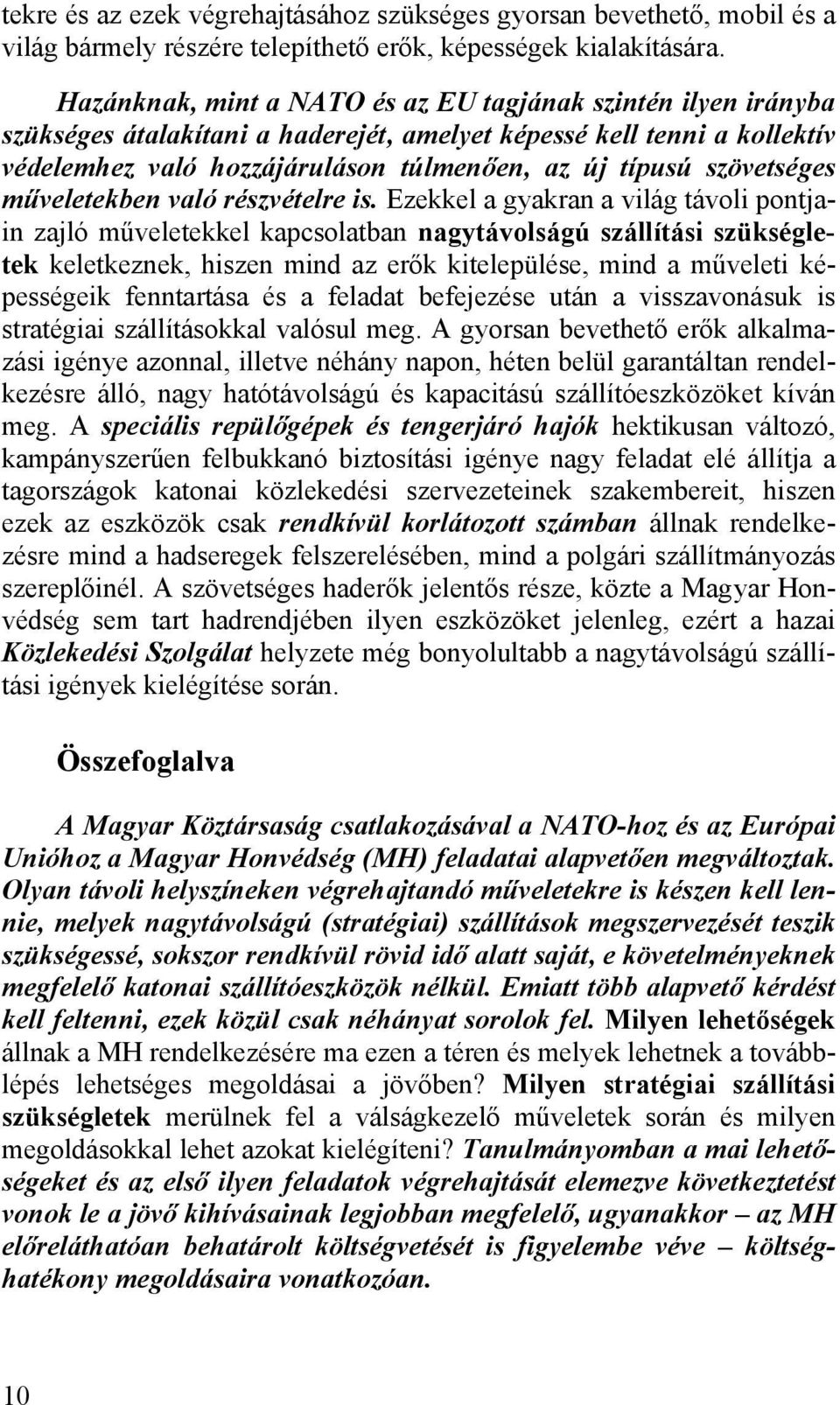szövetséges műveletekben való részvételre is.