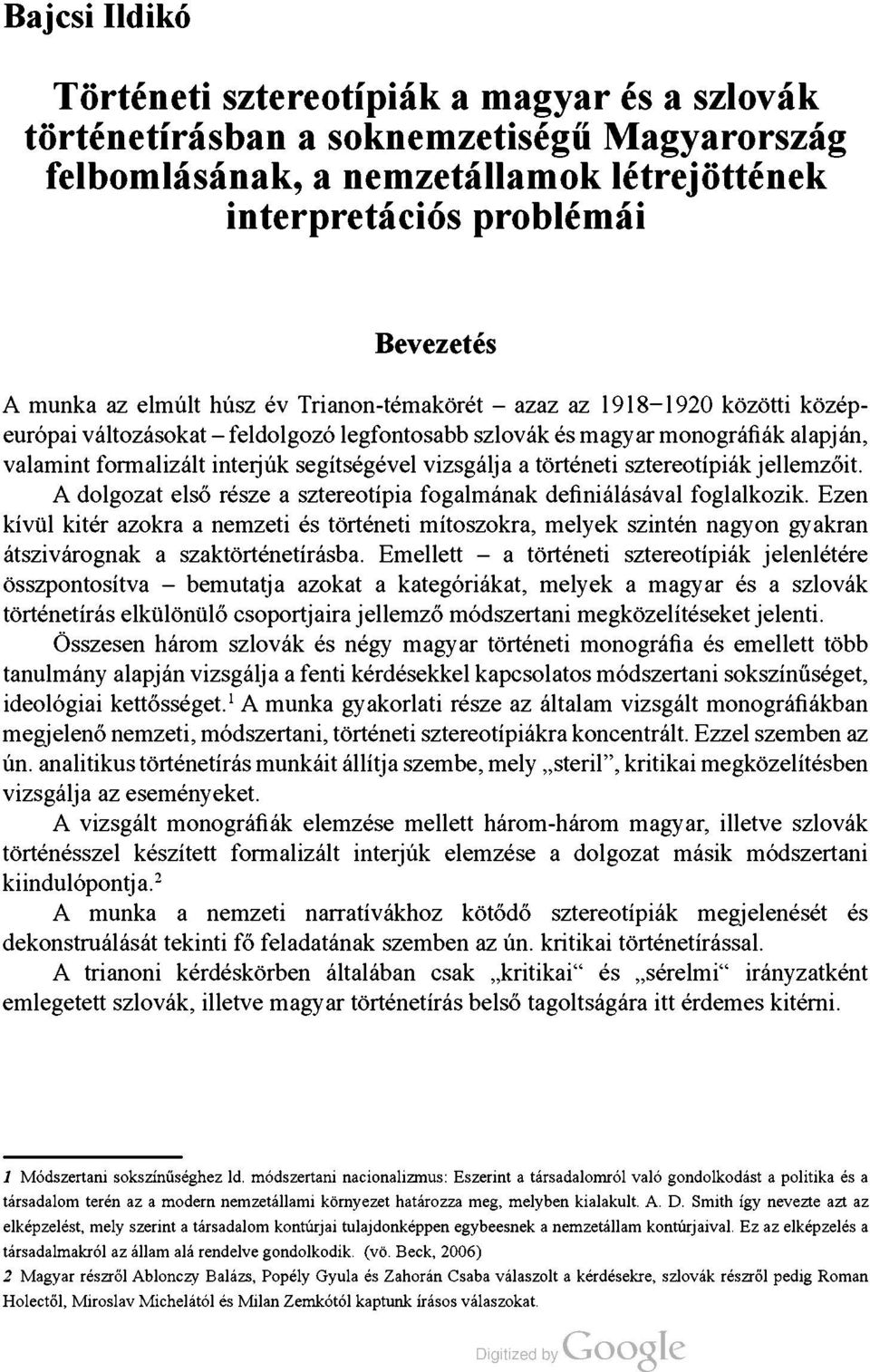 vizsgálja a történeti sztereotípiák jellemzőit. A dolgozat első része a sztereotípia fogalmának definiálásával foglalkozik.