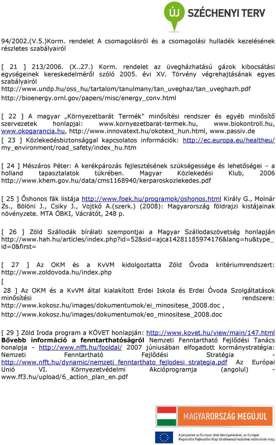 hu/oss_hu/tartalom/tanulmany/tan_uveghaz/tan_uveghazh.pdf http://bioenergy.ornl.gov/papers/misc/energy_conv.