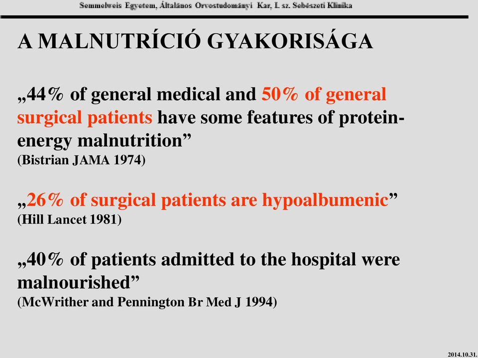 26% of surgical patients are hypoalbumenic (Hill Lancet 1981) 40% of patients