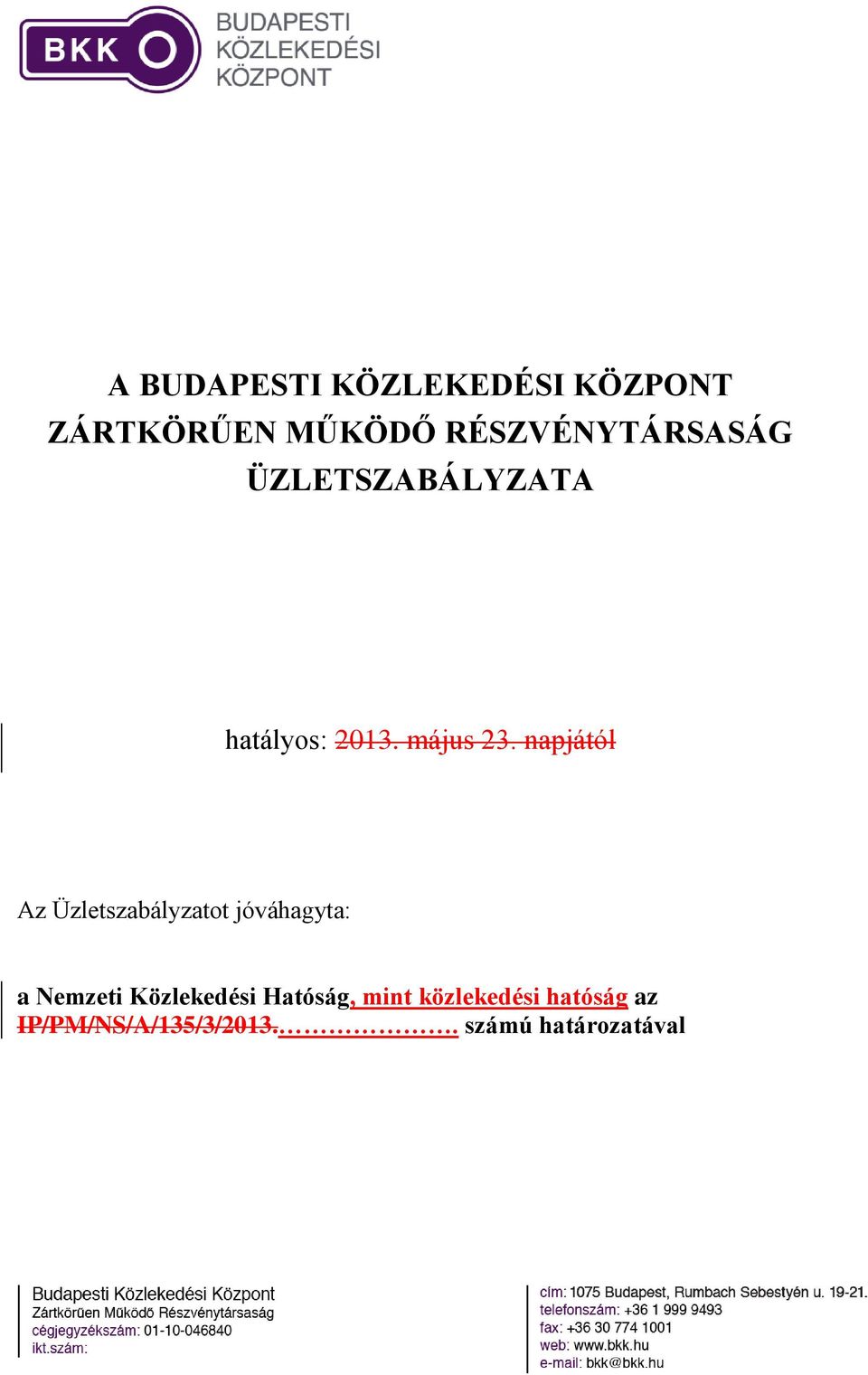 napjától Az Üzletszabályzatot jóváhagyta: a Nemzeti Közlekedési