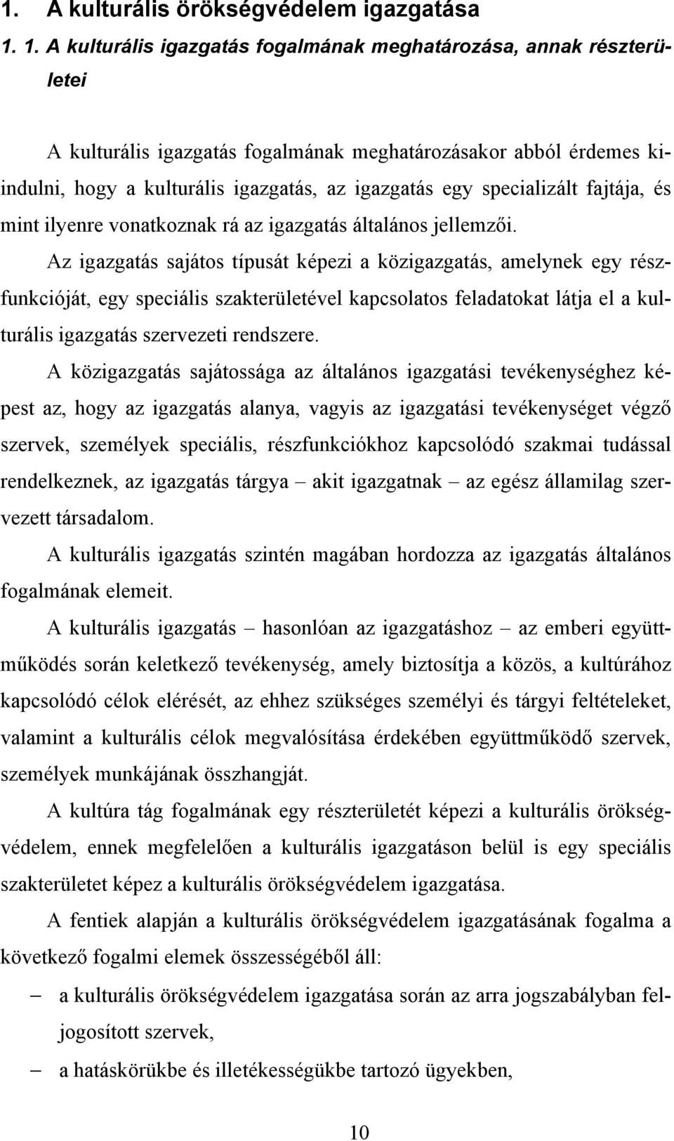 specializált fajtája, és mint ilyenre vonatkoznak rá az igazgatás általános jellemzői.