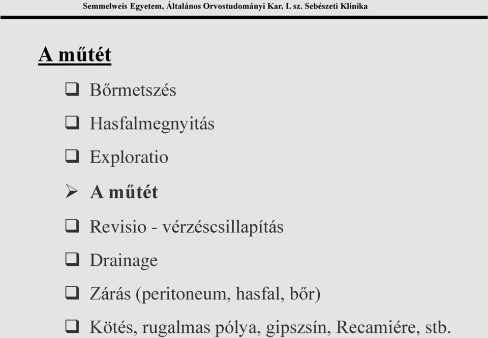 vérzéscsillapítás Drainage Zárás