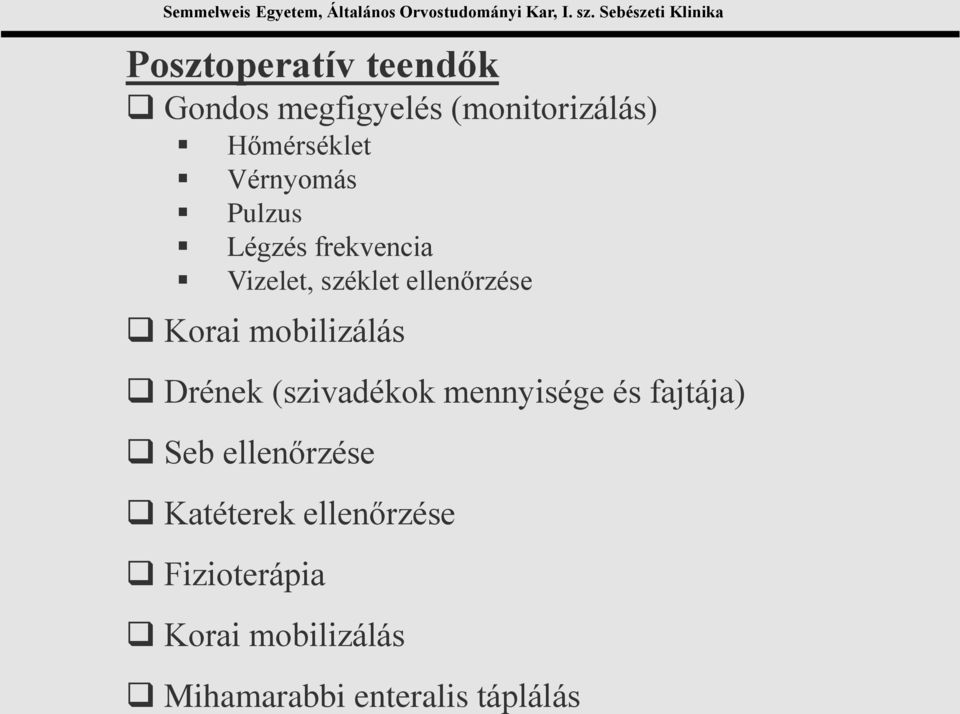 mobilizálás Drének (szivadékok mennyisége és fajtája) Seb ellenőrzése