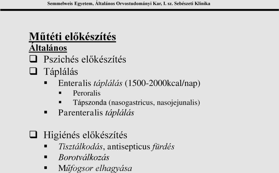 (nasogastricus, nasojejunalis) Parenteralis táplálás Higiénés