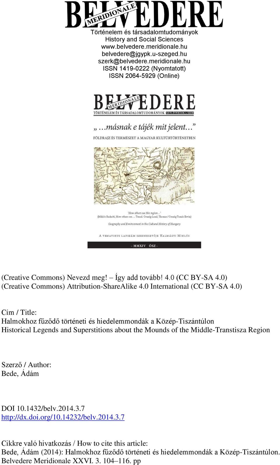 0) Cím / Title: Halmokhoz fűződő történeti és hiedelemmondák a Közép-Tiszántúlon Historical Legends and Superstitions about the Mounds of the Middle-Transtisza Region Szerző / Author: Bede, Ádám