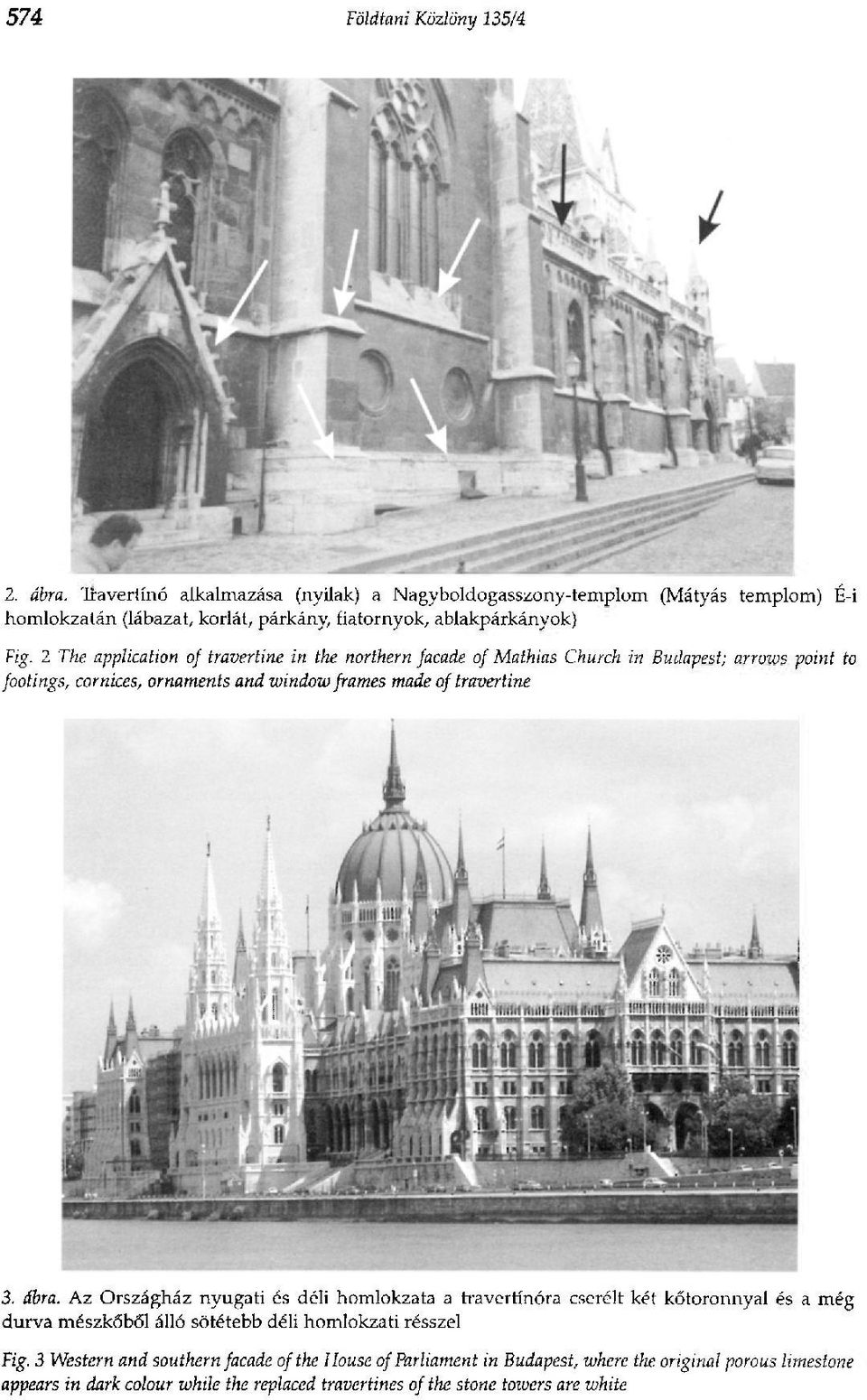 2 The application of travertine in the northern facade of Mathias Church in Budapest; arrows point to footings, cornices, ornaments and window frames made of travertine 3.