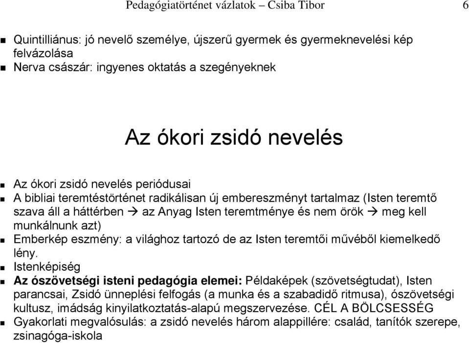 Emberkép eszmény: a világhoz tartozó de az Isten teremtői művéből kiemelkedő lény.