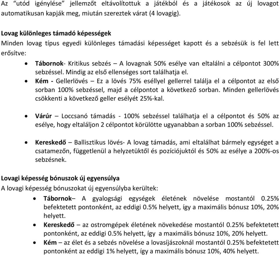 célpontot 300% sebzéssel. Mindig az első ellenséges sort találhatja el.