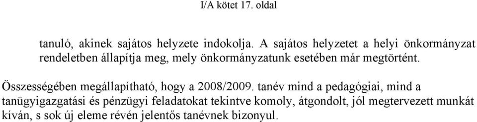 megtörtént. Összességében megállapítható, hogy a 2008/2009.