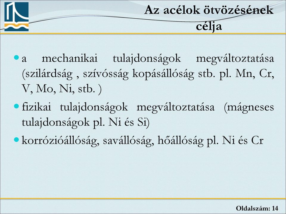 ) fizikai tulajdonságok megváltoztatása (mágneses tulajdonságok pl.