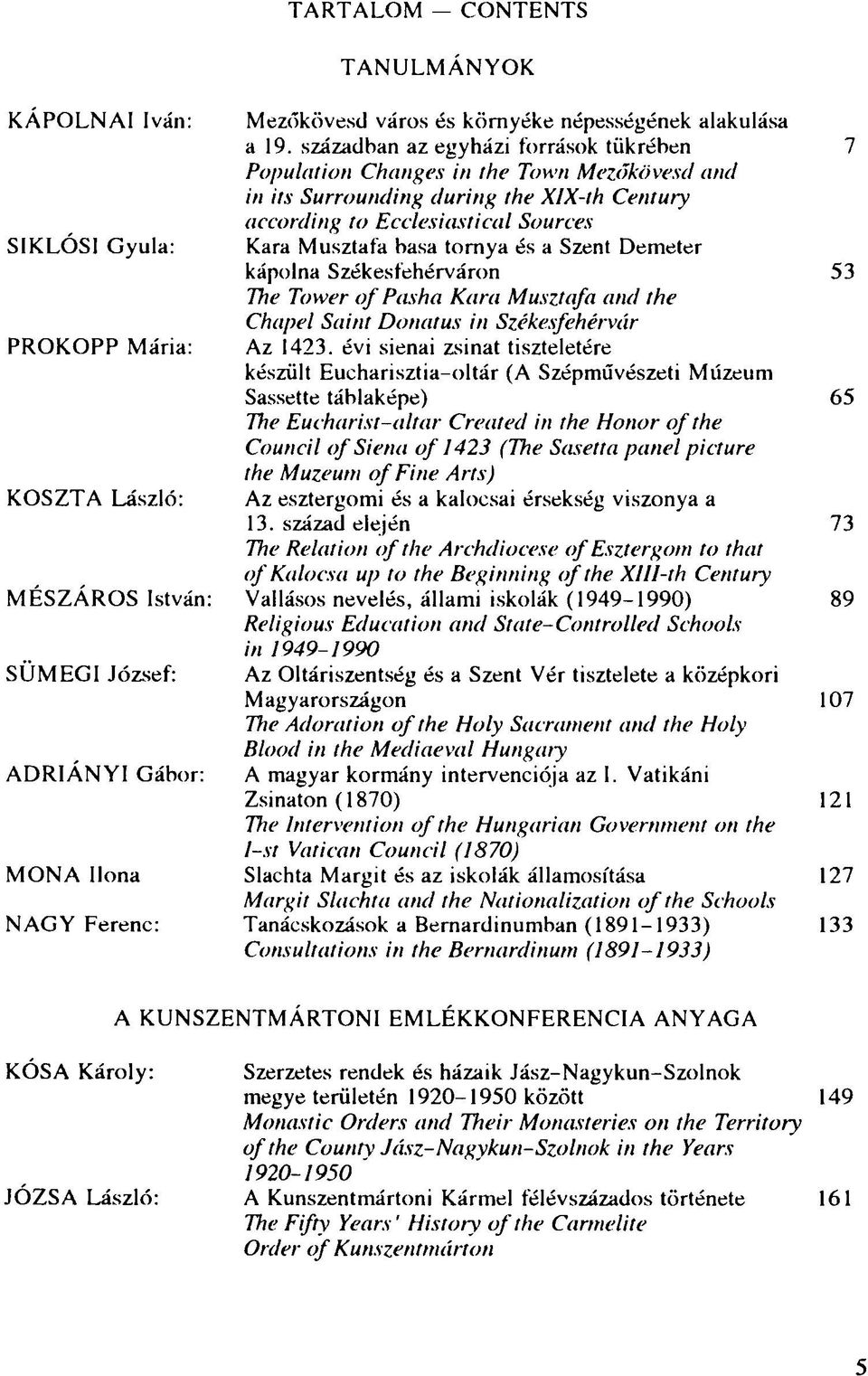 században az egyházi források tükrében Population Changes in the Town Mezőkövesd and in its Surrounding during the XIX-th Century according to Ecclesiastical Sources Kara Musztafa basa tornya és a