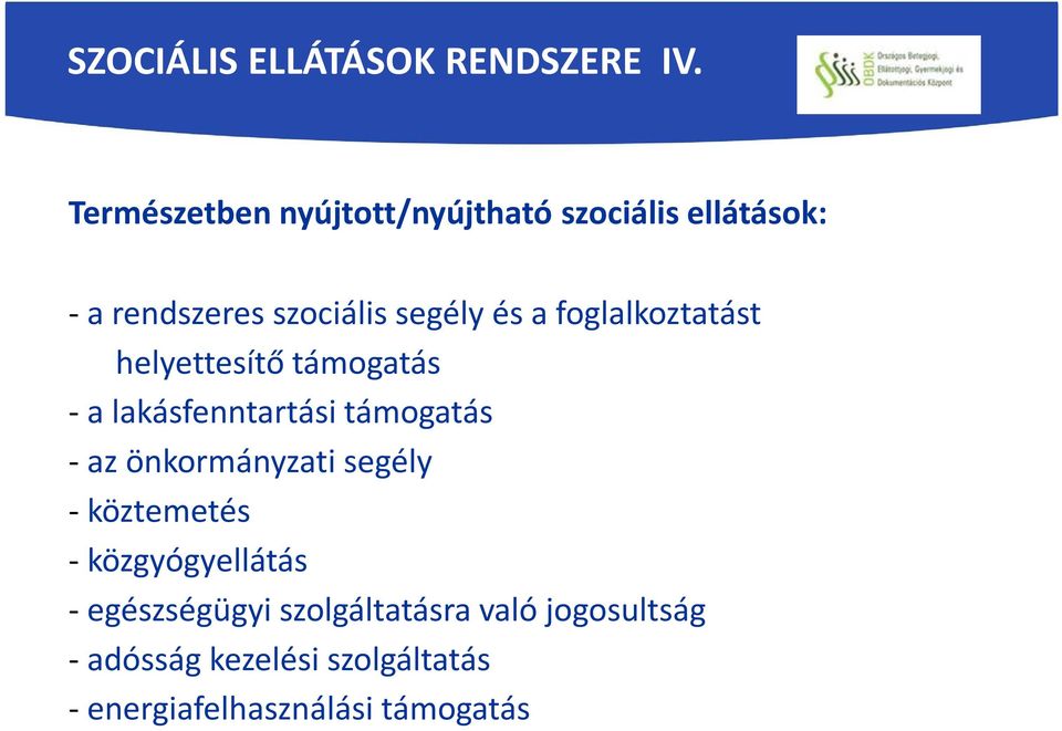 foglalkoztatást helyettesítő támogatás -a lakásfenntartási támogatás - az önkormányzati