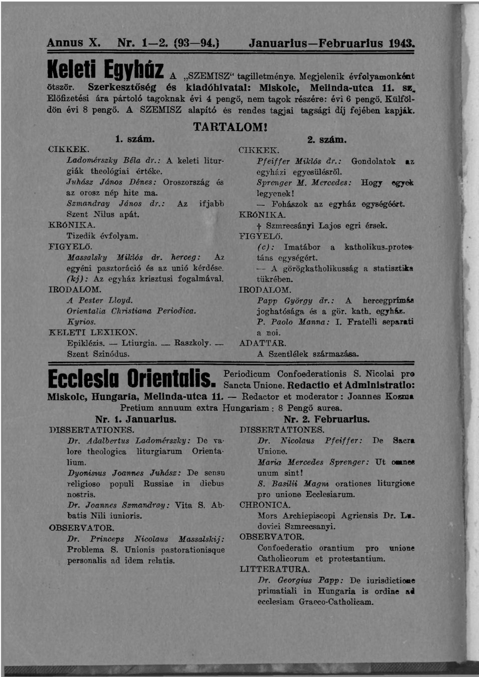 LadomérszJcy Béla dr.: A keleti liturgiák theológiai értéke. Juhász János Dénes: Oroszország és az orosz nép hite ma. Szmandray János dr.: Az ifjabb Szent Nílus apát. KRÓNIKA. Tizedik évfolyam.