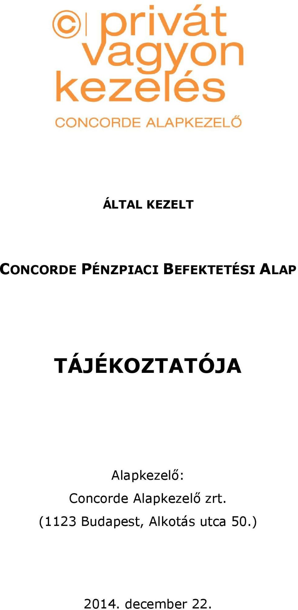 Alapkezelő: Concorde Alapkezelő zrt.