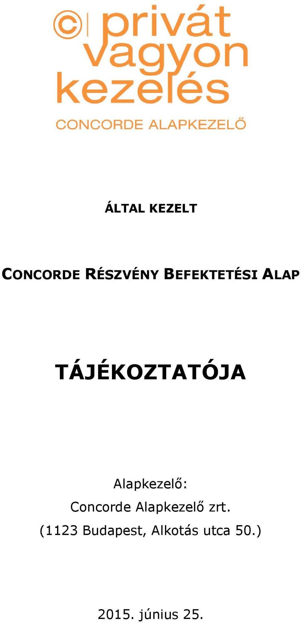 Alapkezelő: Concorde Alapkezelő zrt.