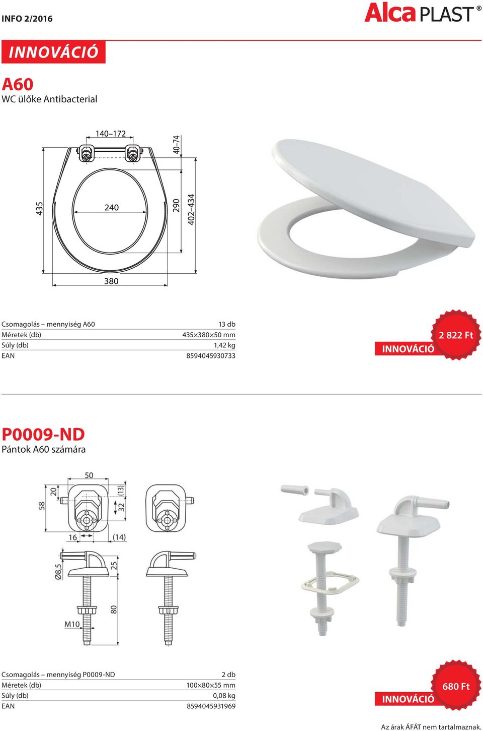 Pántok A60 számára Csomagolás mennyiség P0009-ND 2 db 100 80 55 mm