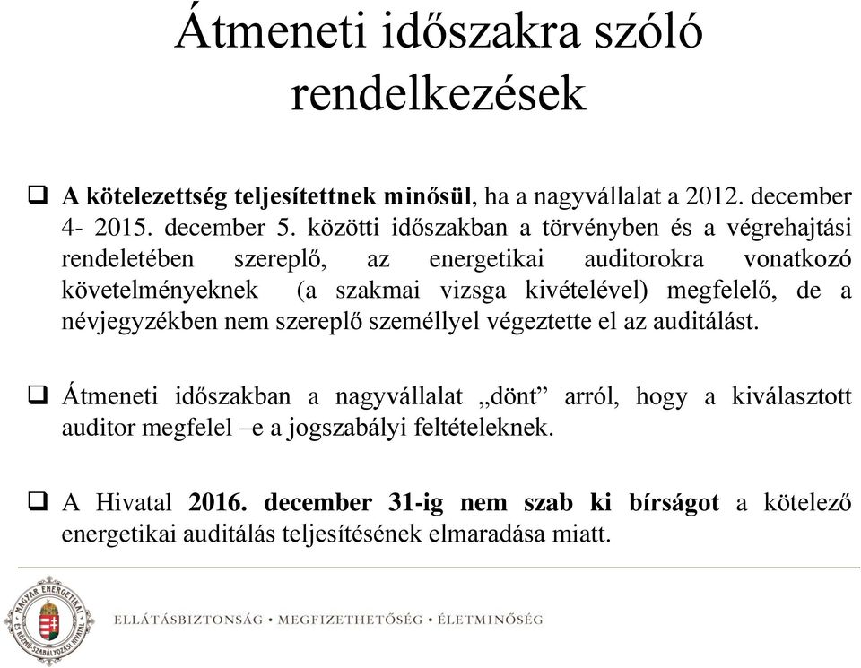 kivételével) megfelelő, de a névjegyzékben nem szereplő személlyel végeztette el az auditálást.