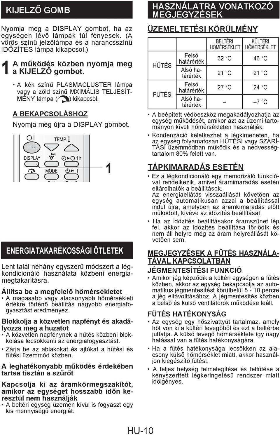 ENERGIATAKARÉKOSSÁGI ÖTLETEK Lent talál néhány egyszerű módszert a légkondicionáló használata közbeni energiamegtakarításra.