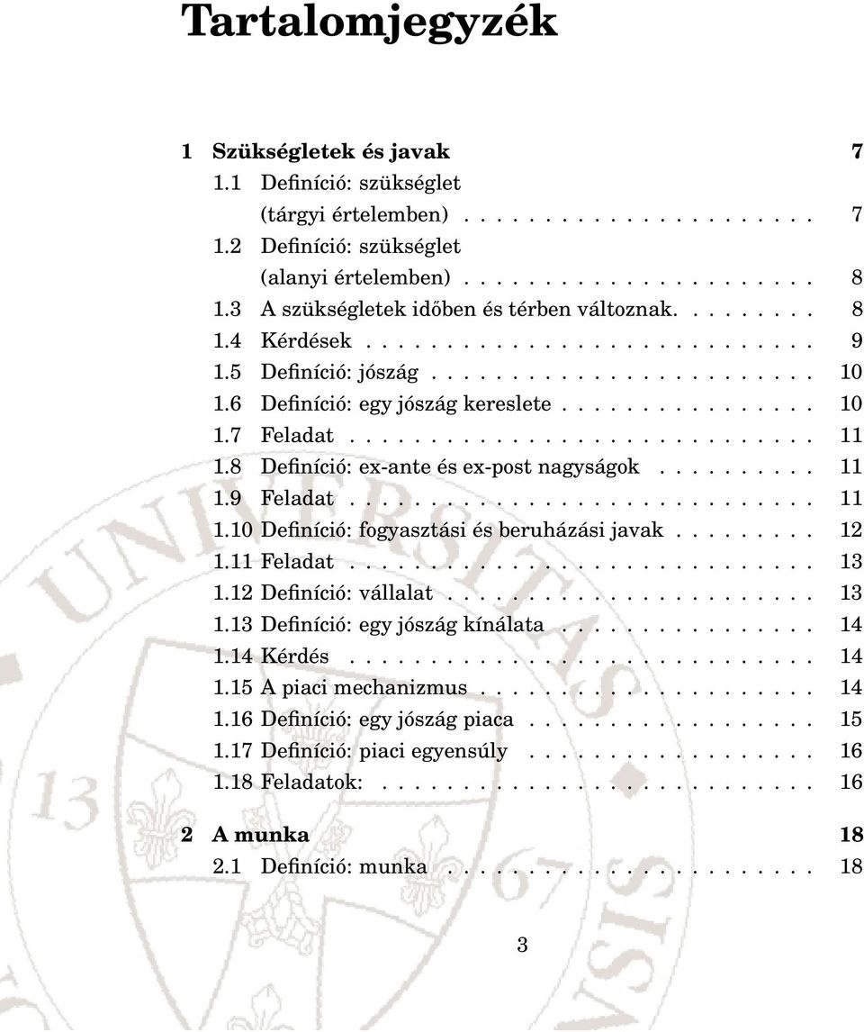 ............................ 11 1.8 Definíció: ex-ante és ex-post nagyságok.......... 11 1.9 Feladat............................. 11 1.10 Definíció: fogyasztási és beruházási javak......... 12 1.