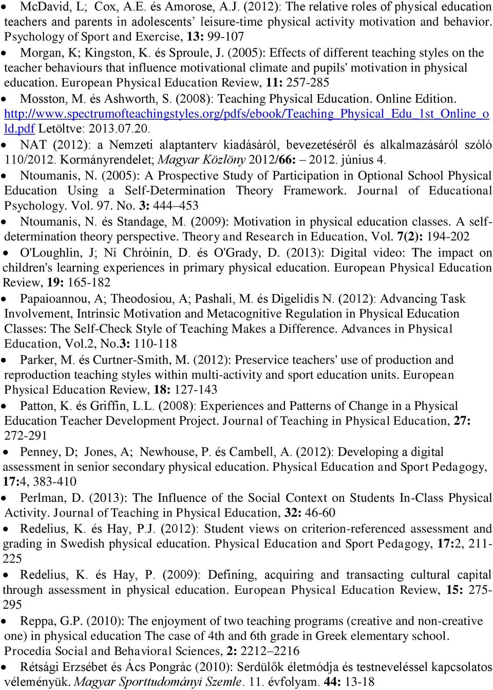 (2005): Effects of different teaching styles on the teacher behaviours that influence motivational climate and pupils' motivation in physical education.