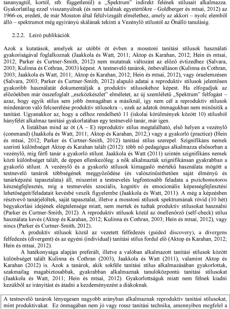 spektrumot még egyirányú skálának tekinti a Vezénylő stílustól az Önálló tanulásig. 2.