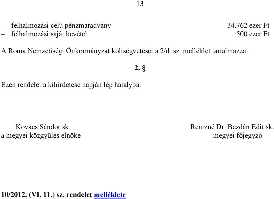 költségvetését a 2/d. sz. melléklet tartalmazza.