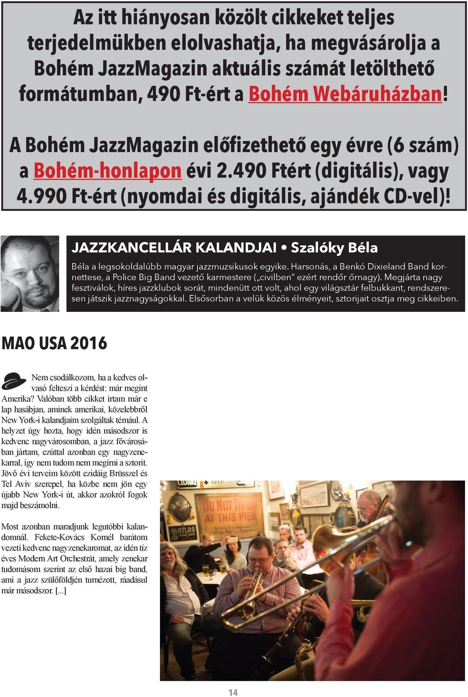 JAZZKANCELLÁR KALANDJAI Szalóky Béla Béla a legsokoldalúbb magyar jazzmuzsikusok egyike.