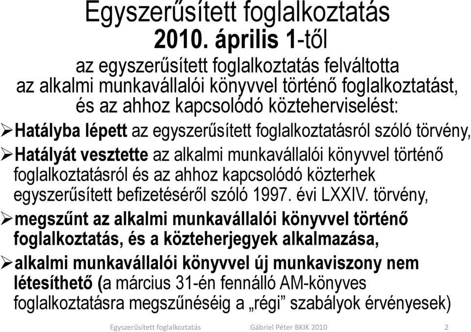 kapcsolódó közterhek egyszerűsített befizetéséről szóló 1997. évi LXXIV.