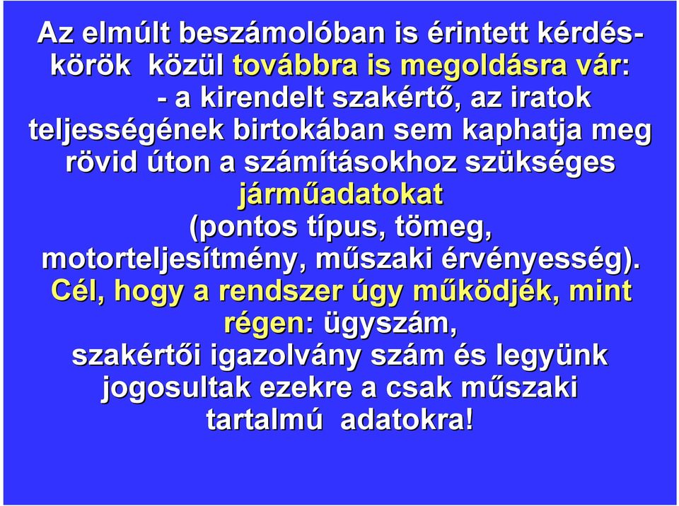 járműadatokat (pontos típus, t tömeg, t motorteljesítm tmény, műszaki m érvényesség).