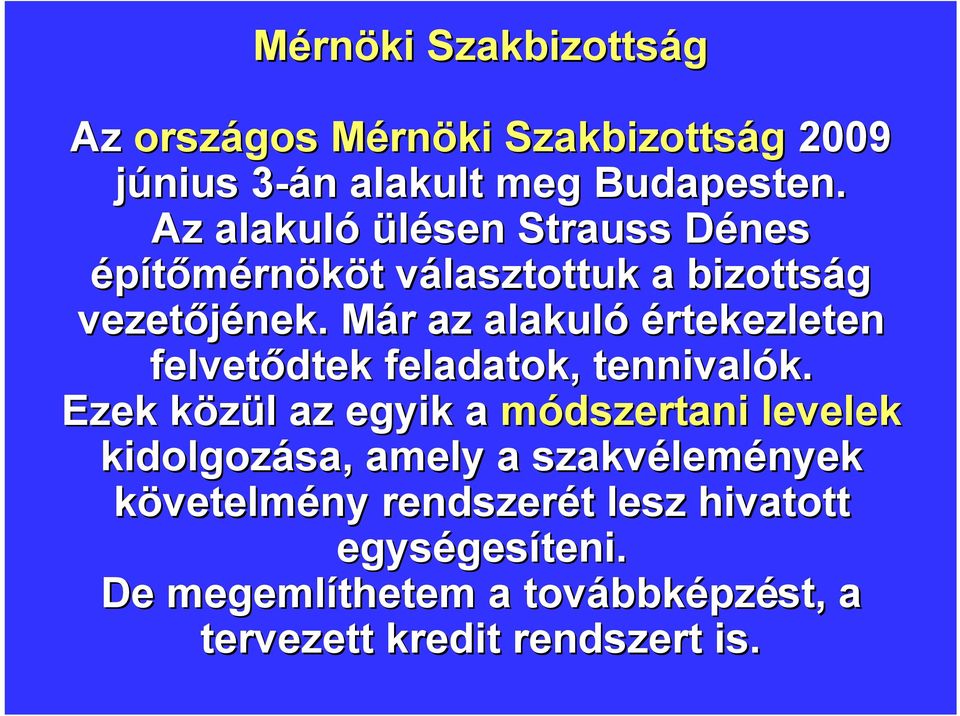 Már M r az alakuló értekezleten felvetődtek feladatok, tennivalók.