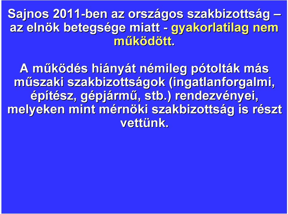 A működés m s hiány nyát t némileg n pótoltp tolták k más m műszaki