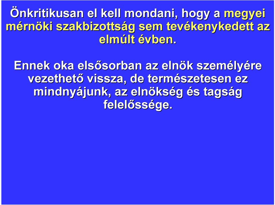 Ennek oka elsősorban sorban az elnök k személy lyére vezethető