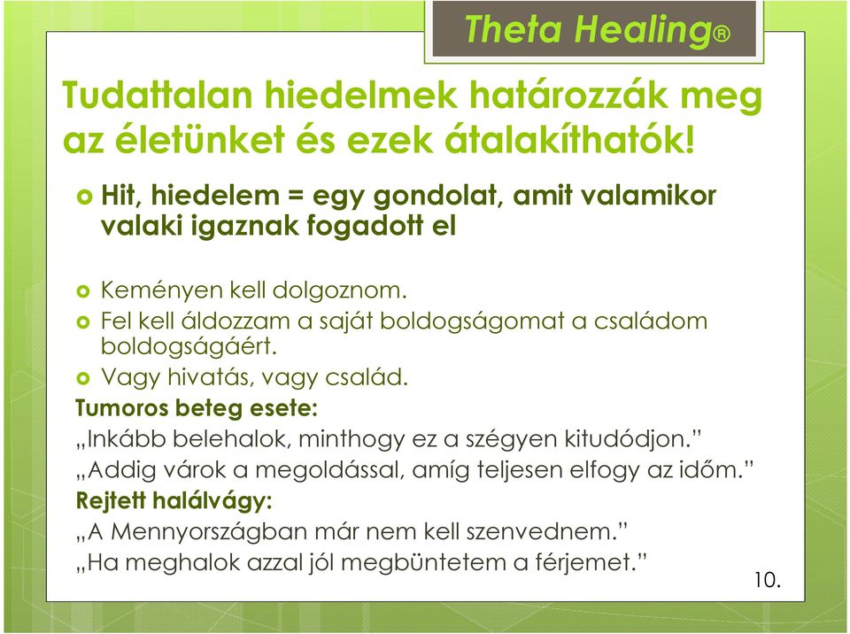 Theta Healing Fel kell áldozzam a saját boldogságomat a családom boldogságáért. Vagy hivatás, vagy család.