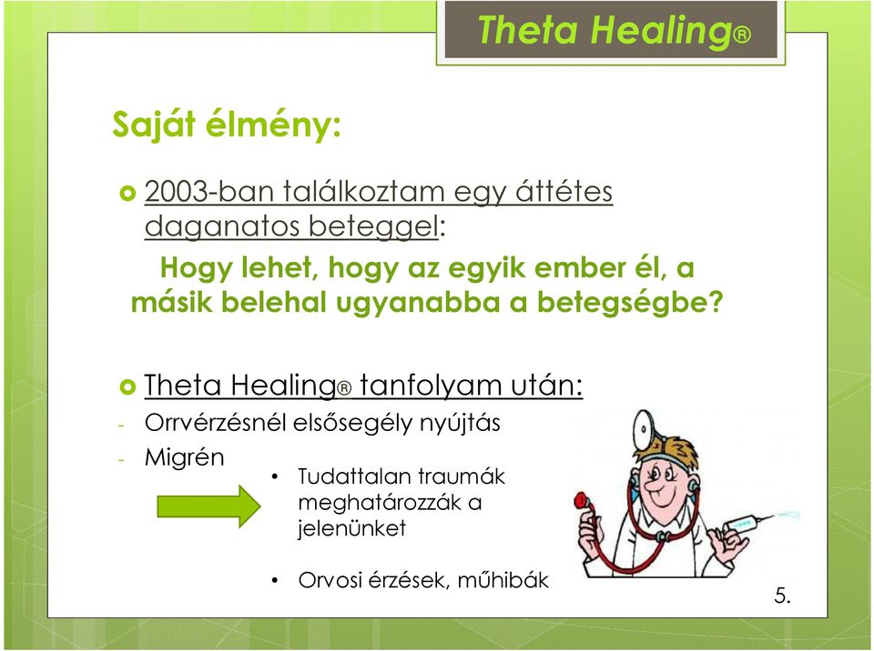 Theta Healing tanfolyam után: - Orrvérzésnél elsősegély nyújtás -