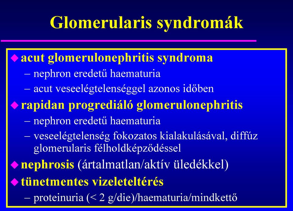 haematuria veseelégtelenség fokozatos kialakulásával, diffúz glomerularis félholdképződéssel