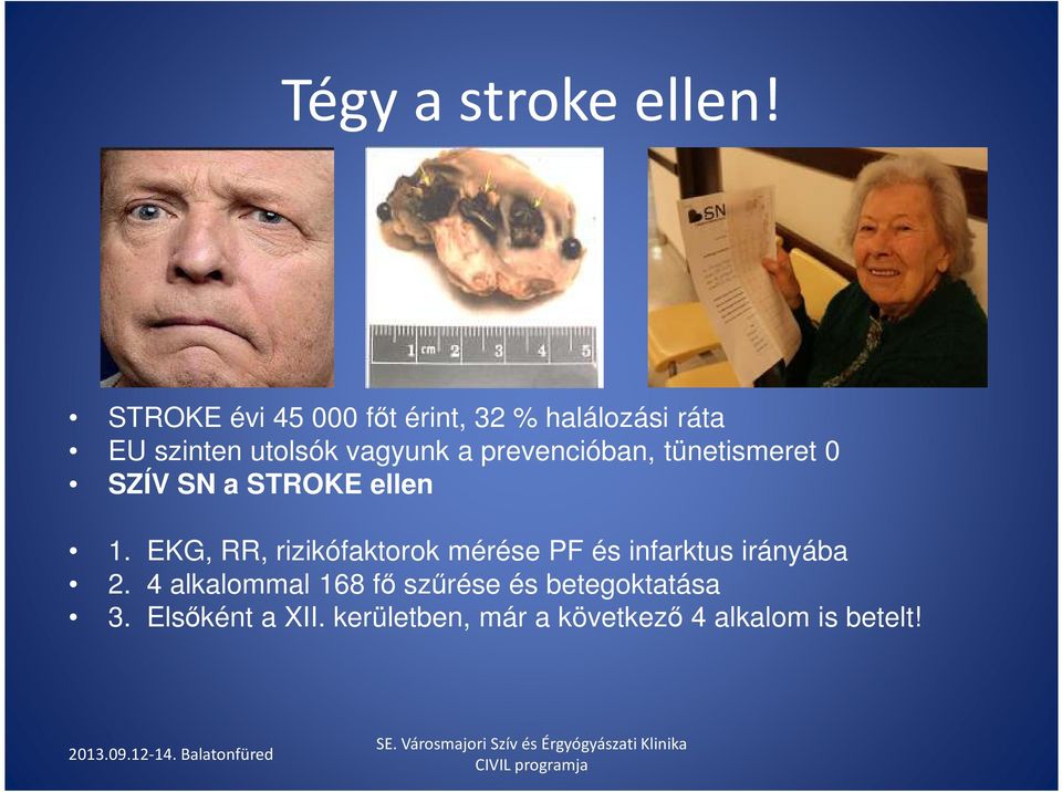 prevencióban, tünetismeret 0 SZÍV SN a STROKE ellen 1.