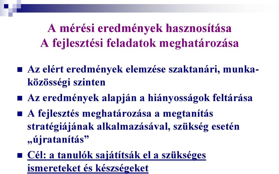 hiányosságok feltárása A fejlesztés meghatározása a megtanítás stratégiájának