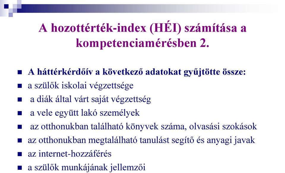 által várt saját végzettség a vele együtt lakó személyek az otthonukban található könyvek