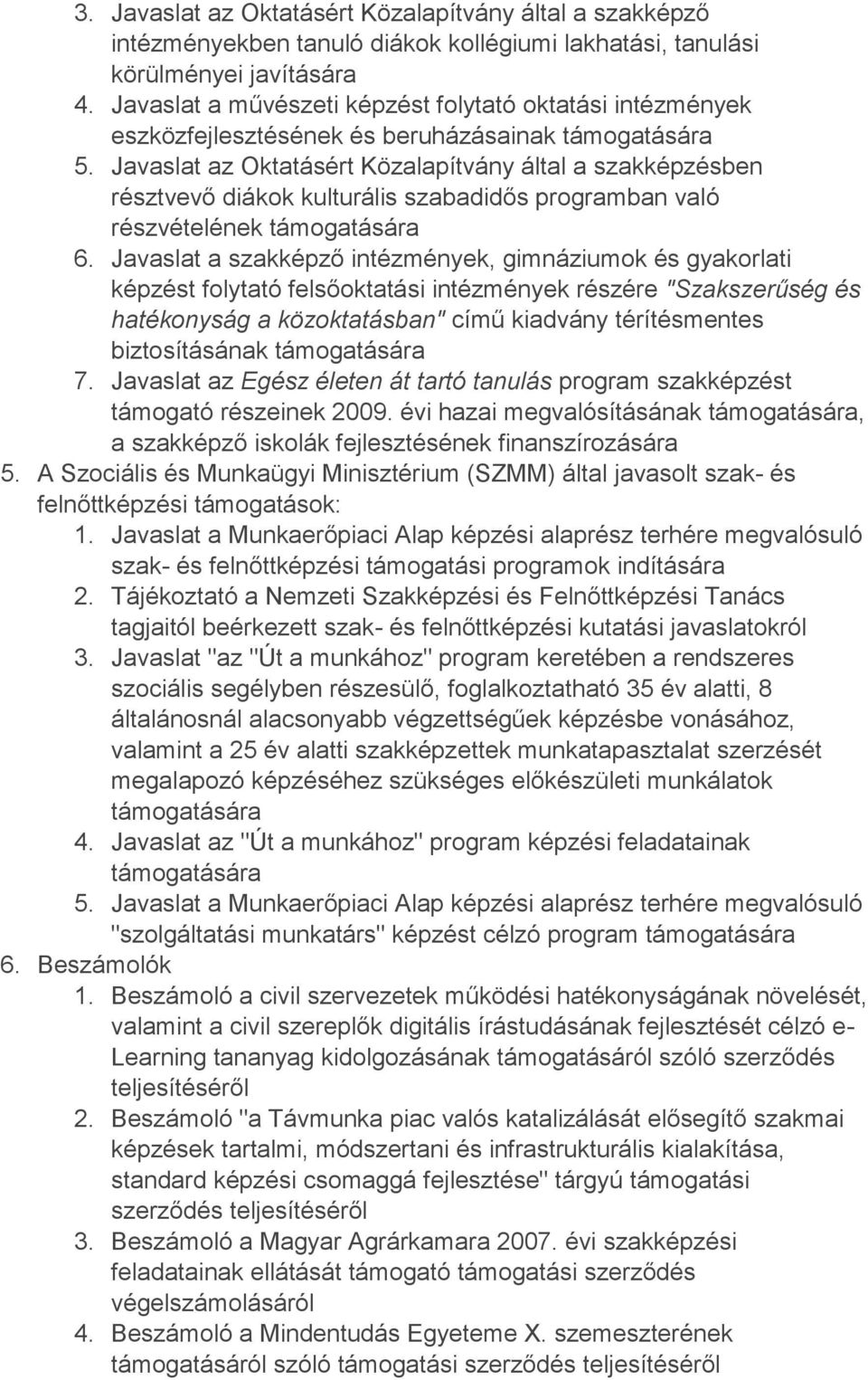 Javaslat az Oktatásért Közalapítvány által a szakképzésben résztvevő diákok kulturális szabadidős programban való részvételének 6.