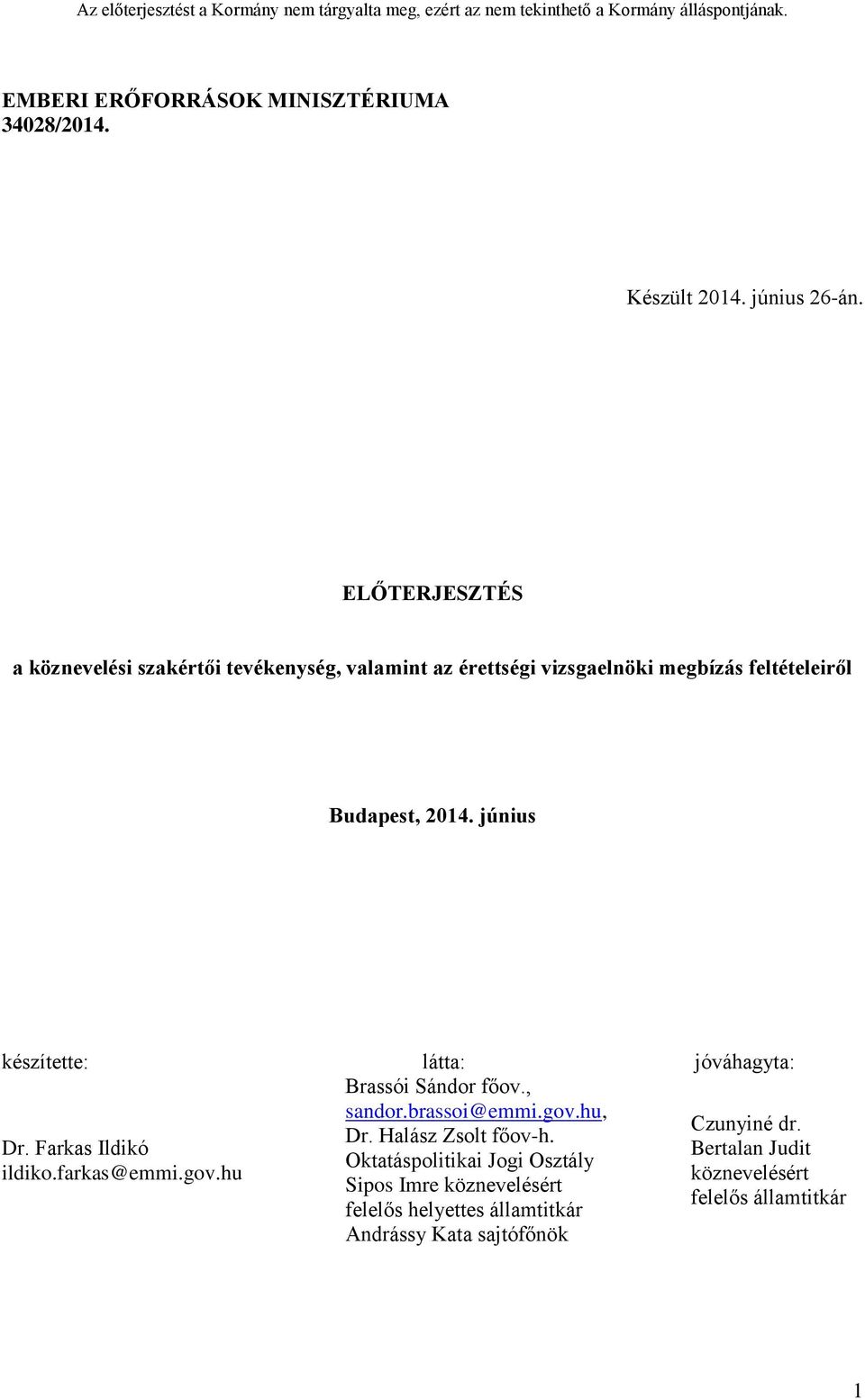 június készítette: látta: jóváhagyta: Brassói Sándor főov., sandor.brassoi@emmi.gov.hu, Czunyiné dr. Dr.