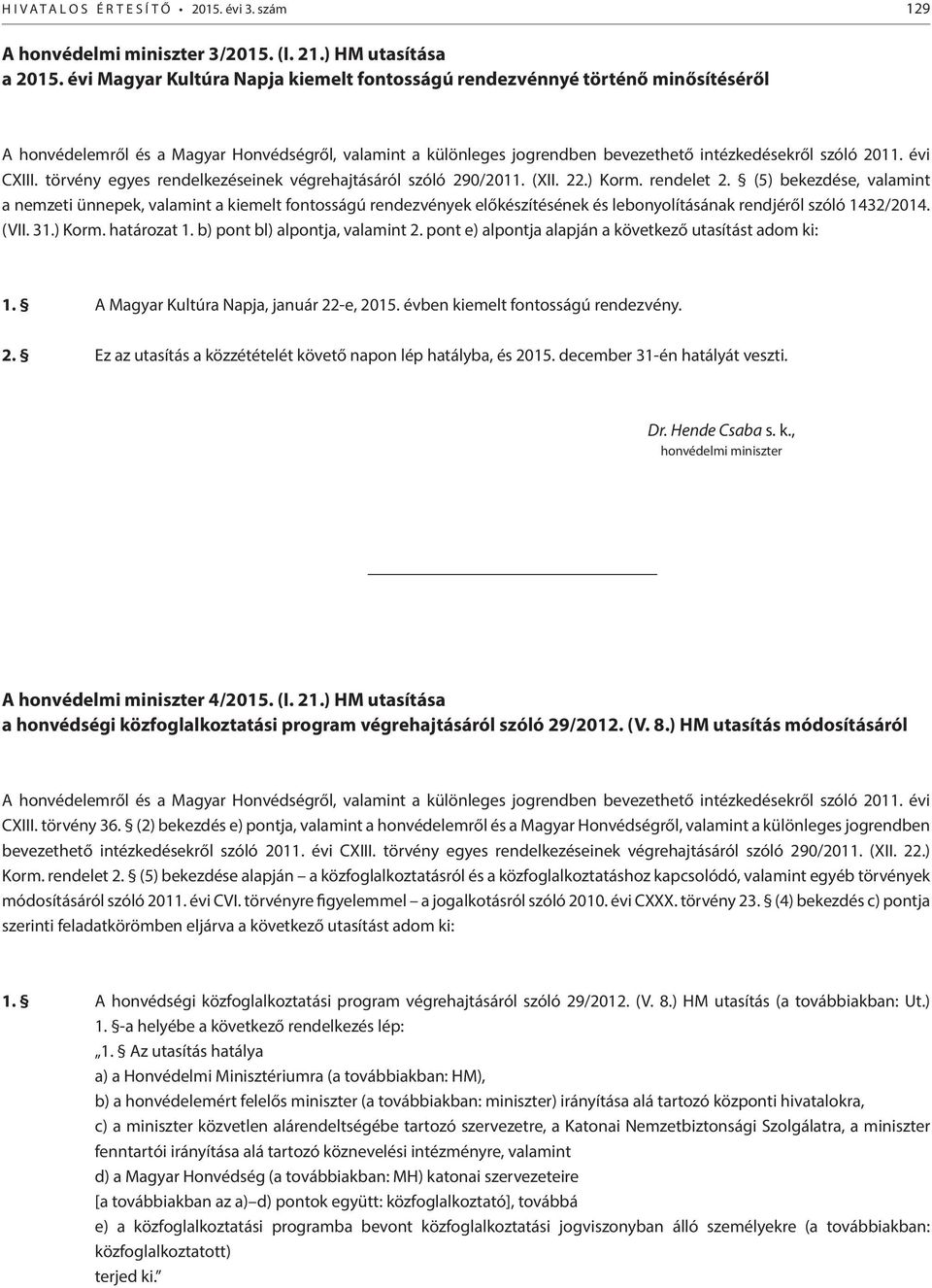 évi CXIII. törvény egyes rendelkezéseinek végrehajtásáról szóló 290/2011. (XII. 22.) Korm. rendelet 2.