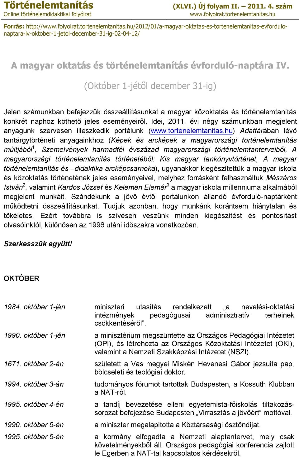 hu/2012/01/a-magyar-oktatas-es-tortenelemtanitas-evfordulonaptara-iv-oktober-1-jetol-december-31-ig-02-04-12/ A magyar oktatás és történelemtanítás évforduló-naptára IV.