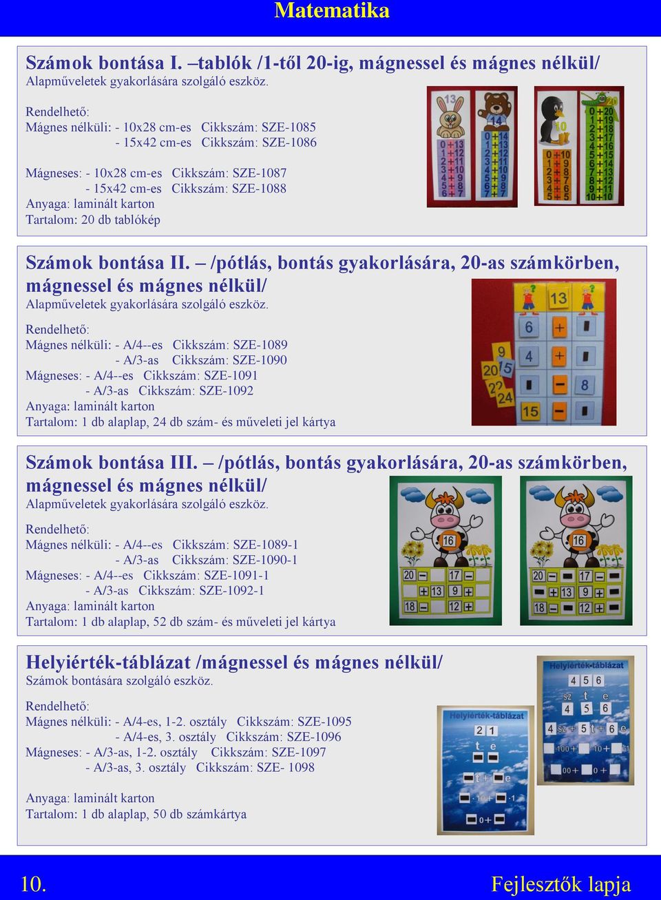 /pótlás, bontás gyakorlására, 20-as számkörben, mágnessel és mágnes nélkül/ Alapműveletek gyakorlására szolgáló eszköz.