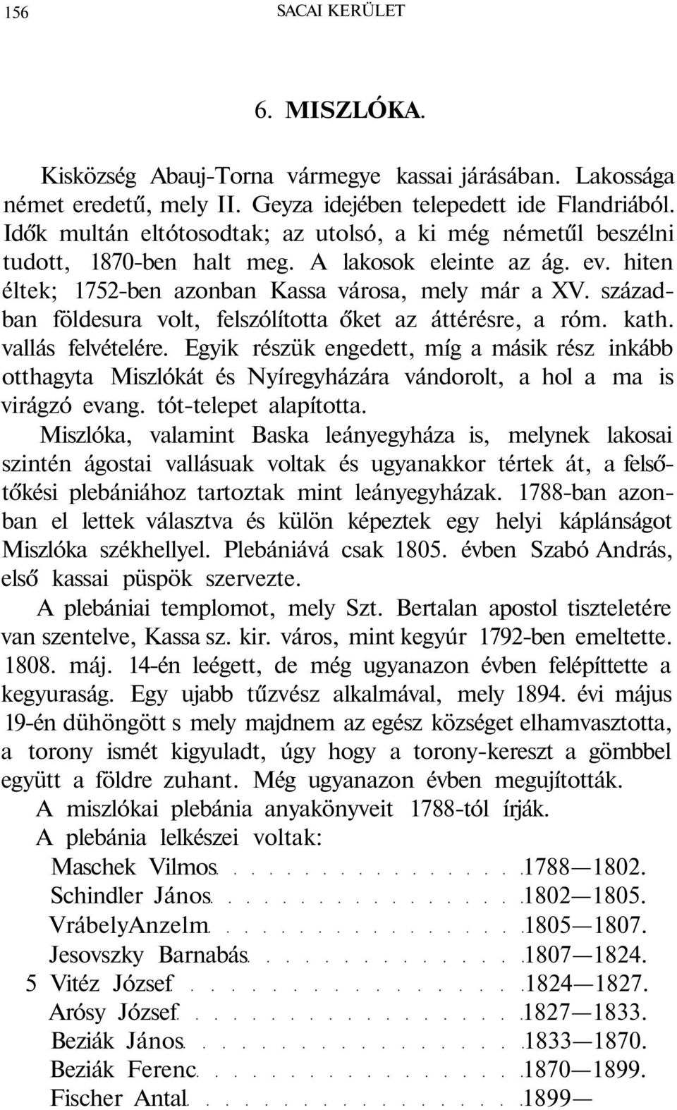 században földesura volt, felszólította őket az áttérésre, a róm. vallás felvételére.