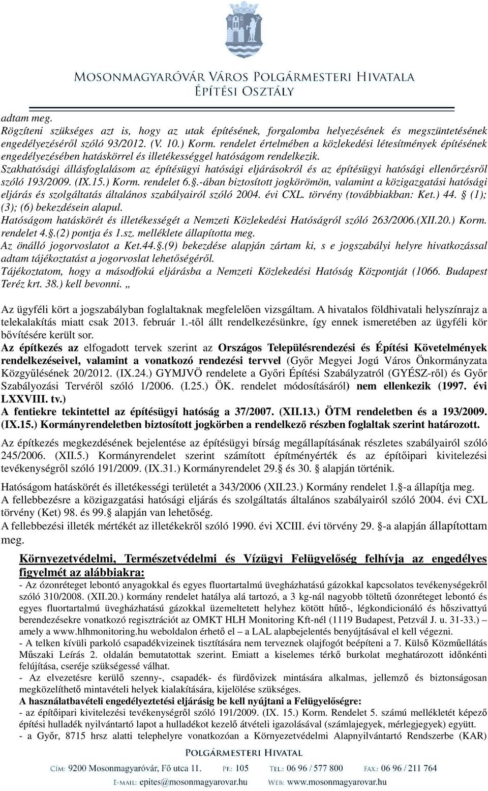 Szakhatósági állásfoglalásom az építésügyi hatósági eljárásokról és az építésügyi hatósági ellenőrzésről szóló 193/2009. (IX.15.) Korm. rendelet 6.