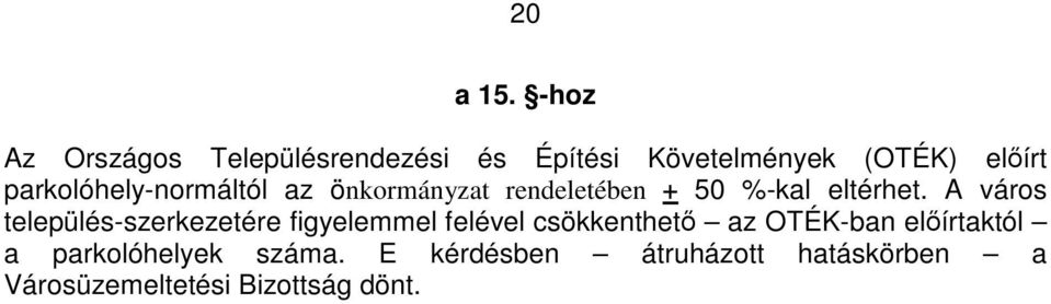 parkolóhely-normáltól az önkormányzat rendeletében + 50 %-kal eltérhet.